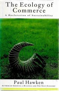 The Ecology Of Commerce: A Declaration Of Sustainability by Paul Hawken