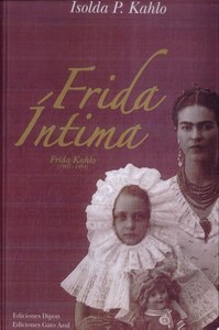 Foreign Languages: Frida Intima: Frida Kahlo, 1907-1954 (Spanish Edition) by Isolda Pinedo Kahlo