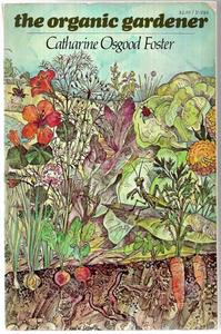 Gardening: The Organic Gardener by Catharine Osgood Foster