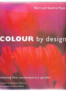 Colour By Design Planting The Contemporary Garden by Nori Pope and Sandra Pope