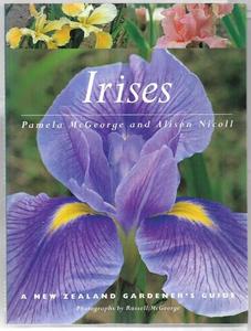 Gardening: Irises: A New Zealand Gardener's Guide by Pamela McGeorge and Alison Nicoll