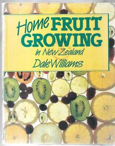 Gardening: Home Fruit Growing in New Zealand by Dale Williams
