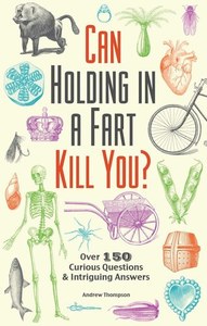 Can Holding In A Fart Kill You? Over 150 Curious Questions And Intriguing Answer&hellip;