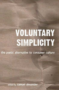 Non Fiction: Voluntary Simplicity: The Poetic Alternative To Consumer Culture by Mark Alan Burch and Philip Cafaro and John de Graaf and Richard Denniss and Alan Durning and Duane Elgin and Amatai Etzioni and Eric Freyfogle and Richard Gregg and Mary Grigsby and Clive