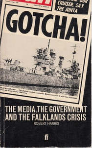 Non Fiction: Gotcha! The Media, The Government, And The Falklands Crisis by Robert Harris