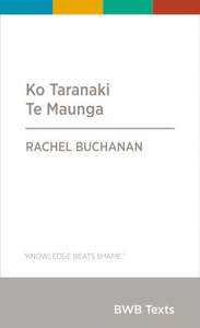 Nz Non Fiction: Ko Taranaki Te Maunga by Rachel Buchanan