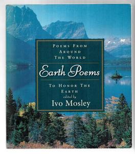 Poetry: Earth Poems: Poems From Around The World To Honor The Earth by Ivo Mosley