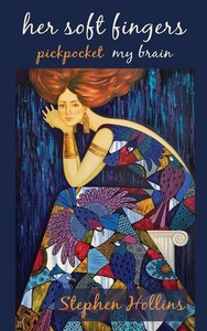 Poetry: Her Soft Fingers Pickpocket My Brain by Stephen Hollins