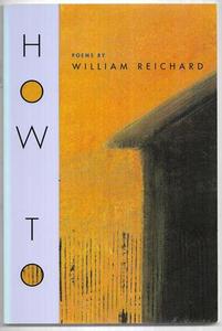 Poetry: How To: Poems by William Reichard
