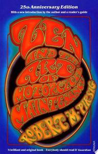 Zen And The Art Of Motorcycle Maintenance: An Inquiry Into Values by Robert M. Pirsig