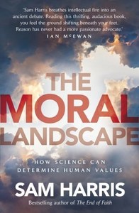 Philosophy: The Moral Landscape How Science Can Determine Human Values by Sam Harris