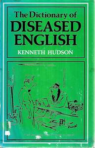 Reference: The Dictionary Of Diseased English by Kenneth Hudson