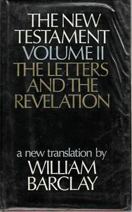 The New Testament, Volume II: The Letters And The Revelation by William Barclay