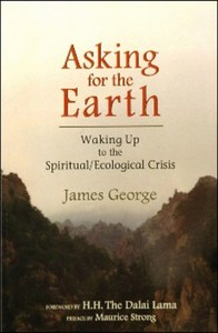 Religion: Asking For The Earth Waking Up To The Spiritual/Ecological Crisis by James George