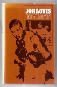 Joe Louis: My Life by Joe Louis and Art Rust and Edna Rust