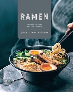 Ramen Japanese Noodles And Small Dishes by Tove Nilsson