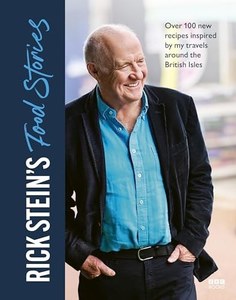 Rick Stein's Food Stories - Over 100 New Recipes Inspired By My Travels Aro&hellip;