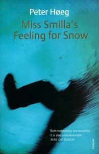 Fiction: Miss Smilla's Feeling for Snow by Felicity David and Peter Hoeg