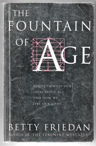 Life Cycle: The Fountain Of Age by Betty Friedan