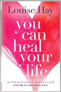 Life Cycle: You Can Heal Your Life by Louise Hay