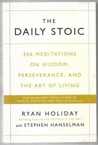 Life Cycle: The Daily Stoic: 366 Meditations On Wisdom, Perseverance, And The Art Of Living by Stephen Hanselman and Ryan Holiday