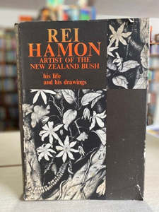Rei Hamon, Artist Of The New Zealand Bush: His Life And Drawings by Rei Hamon
