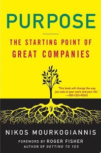 Purpose: The Starting Point Of Great Companies by Nikos Mourkogiannis