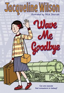 Childrens: Wave Me Goodbye by Jacqueline Wilson
