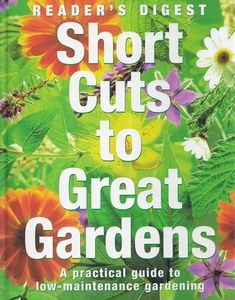 Gardening: Short Cuts To Great Gardens A Practical Guide To Low-Maintenance Gardening by Anonymous