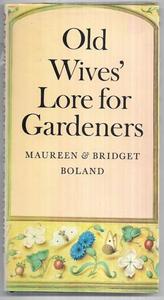 Gardening: Old Wives' Lore For Gardeners by Bridget Boland and Maureen Boland