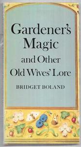 Gardening: Gardener's Magic And Other Old Wives' Lore by Bridget Boland