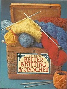 Hobby Crafts: Step By Step To Better Knitting And Crochet by Dorothea Hall