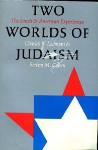 Jewish: Two Worlds of Judaism: Israeli And American Experiences by Steven M. Cohen and Charles S. Liebman
