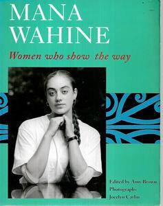 Maori: Mana Wahine: Women Who Show The Way by Amy Brown