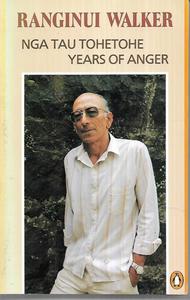 Maori: Nga Tau Tohetohe: Years Of Anger by Ranginui Walker