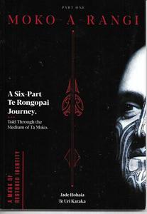 Maori: Moko-ā-Rangi: A Mark Of Restored Identity by Jade Hohaia Te Uri Karaka