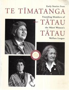 Te Tīmatanga--Tātau Tātau: Te Rōpū Wāhine Māori Toko I Te Ora = Ea&hellip;