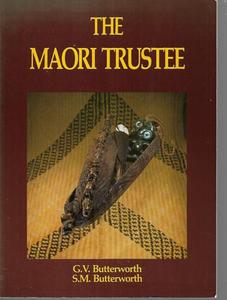 Maori: The Maori Trustee by G. V. Butterworth and Susan Butterworth and Gavin McLean