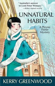 Mysteries: Unnatural Habits A Phryne Fisher Mystery by Kerry Greenwood