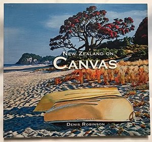 Nz Art: New Zealand On Canvas by Denis Robinson