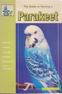 Animals: Guide To Owning A Parakeet Budgie by John Bales