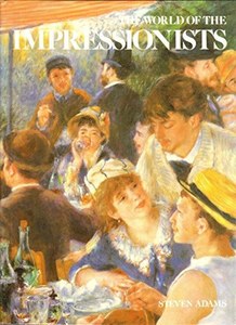 The World Of The Impressionists by Steven Adams