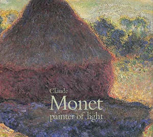 Claude Monet, Painter of Light by Auckland City Art Gallery and John House and C&hellip;