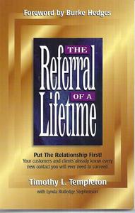 Business: The Referral Of A Lifetime by Timothy L. Templeton