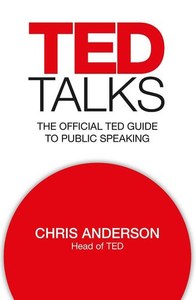 Ted Talks The Official Ted Guide To Public Speaking by Chris Anderson