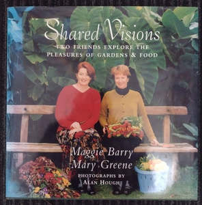 Shared Visions: Two Friends Explore The Pleasures Of Gardens And Food by Maggie &hellip;