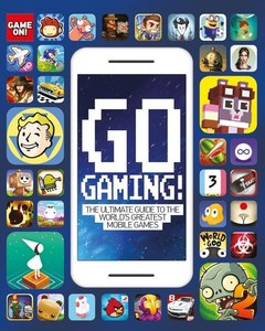 Go Gaming! The Total Guide To The World's Greatest Mobile Games by Luke Alb&hellip;