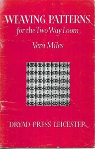 Weaving Patterns for the Two Way Loom by Vera Miles