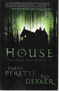 House: The Only Way Out Is In by Ted Dekker and Frank E. Peretti