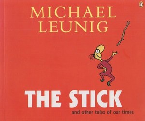 The Stick And Other Tales Of Our Times by Michael Leunig